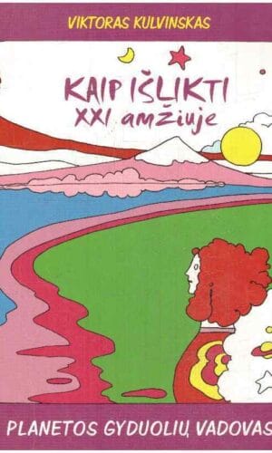 Kaip išlikti XXI amžiuje - Viktoras Kulvinskas