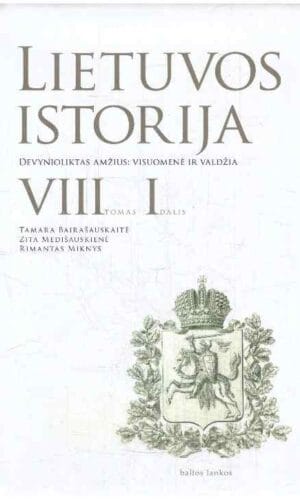 Lietuvos istorija (8 tomas, 1 dalis). Devynioliktas amžius: visuomenė ir valdžia - Zita Medišauskienė