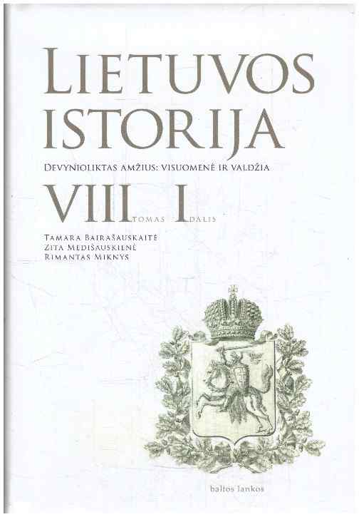 Lietuvos istorija (8 tomas, 1 dalis). Devynioliktas amžius: visuomenė ir valdžia - Zita Medišauskienė