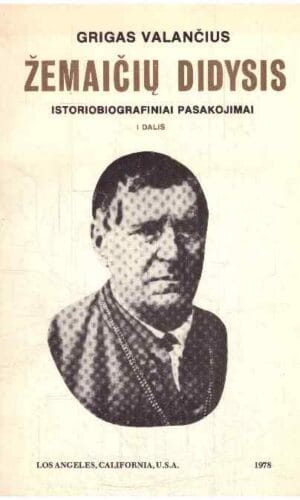 Žemaičių didysis. Istoriobiografiniai pasakojimai (1 dalis) - Grigas Valančius