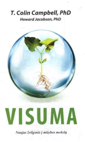 Visuma. Naujas žvilgsnis į mitybos mokslą - Howard Jacobson, T. Colin Campbell