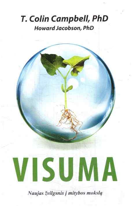 Visuma. Naujas žvilgsnis į mitybos mokslą - Howard Jacobson, T. Colin Campbell