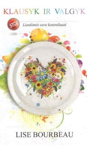 Klausyk ir valgyk - Lise Bourbeau