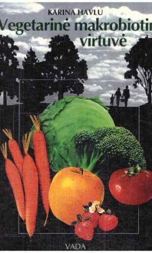 Vegetarinė makrobiotinė virtuvė - Karina Havlu