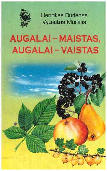 Augalai – maistas, augalai – vaistas - Vytautas Muralis, Henrikas Dūdėnas