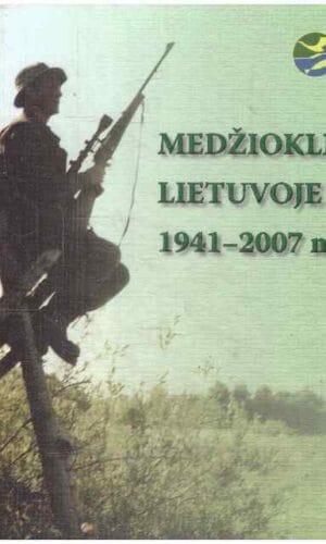 Medžioklė Lietuvoje 1941-2007 m. - Antanas Mališauskas