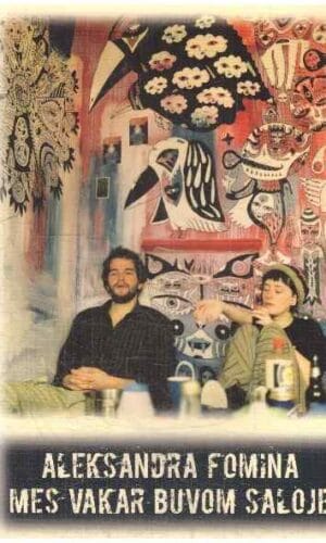 Mes vakar buvom saloje - Aleksandra Fomina