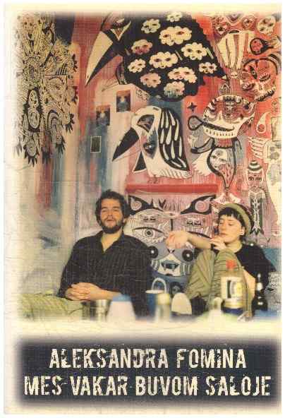 Mes vakar buvom saloje - Aleksandra Fomina