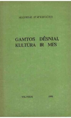 Gamtos dėsniai, kultūra ir mes - Algirdas Statkevičius
