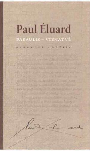 Pasaulis – vienatvė - Paul Éluard