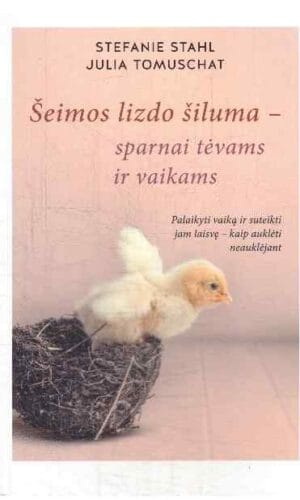 Šeimos lizdo šiluma – sparnai tėvams ir vaikams - Stefanie Stahl, Julia Tomuschat