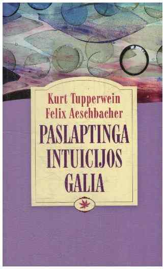 Paslaptinga intuicijos galia - Kurt Tupperwein