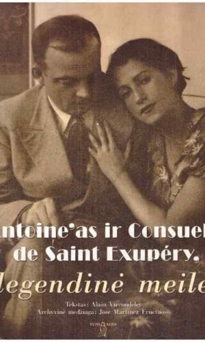 Antoine'as ir Consuelo de Saint Exupery, legendinė meilė - Alain Vircondelet, Jose Martinez Fructuoso
