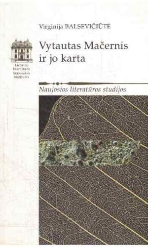 Vytautas Mačernis ir jo karta - Virginija Balsevičiūtė (su autorės dedikacija, autografu) (tekstas pabraukytas paprastu pieštuku)