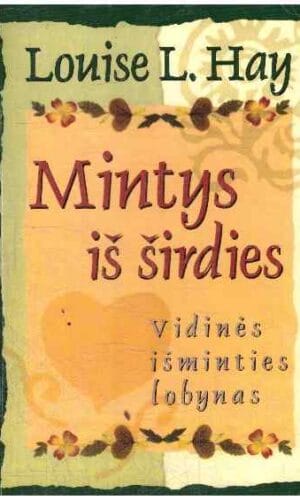 Mintys iš širdies. Vidinės išminties lobynas - Louise L. Hay