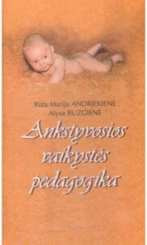 Ankstyvosios vaikystės pedagogika: studijų knyga - R.M. Andrikienė, A. Ruzgienė
