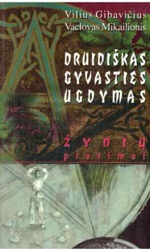 Druidiškas gyvasties ugdymas. Žynių pratimai - Vilius Gibavičius, Vaclovas Mikailionis