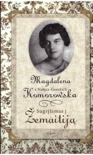Sugrįžimas į Žemaitiją - Magdalena z Nalęcz-Gorskich Komorowska (nėra priešlapio)
