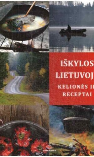 Iškylos Lietuvoje. Kelionės ir receptai - Daiva Dmuchovska, Vytautas Kandrotas