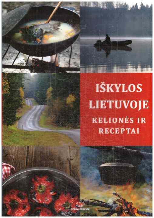 Iškylos Lietuvoje. Kelionės ir receptai - Daiva Dmuchovska, Vytautas Kandrotas