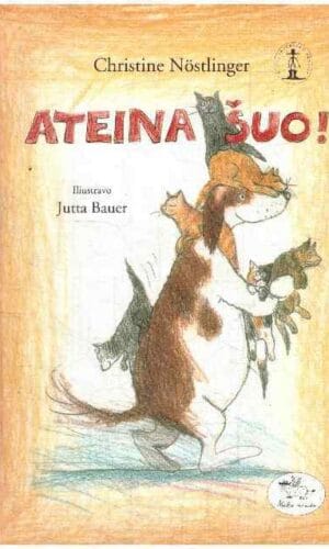 Ateina šuo! - Christine Nostlinger
