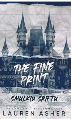 The Fine Print. Smulkiu šriftu. Serija Dreamland Billionaires (1 knyga) - Lauren Asher