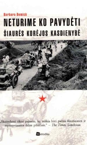 Neturime ko pavydėti. Šiaurės Korėjos kasdienybė - Barbara Demick