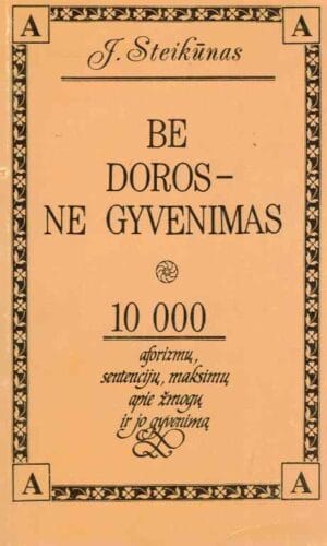 Be doros-ne gyvenimas - J. Steikūnas