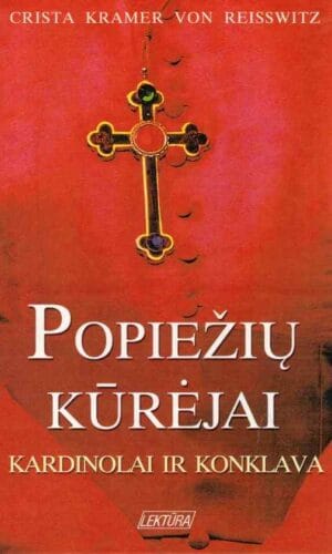 Popiežių kūrėjai. Kardinolai ir konklava - Crista Kramer von Reisswitz