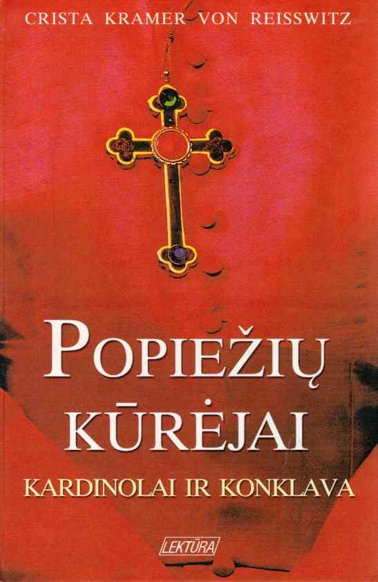 Popiežių kūrėjai. Kardinolai ir konklava - Crista Kramer von Reisswitz