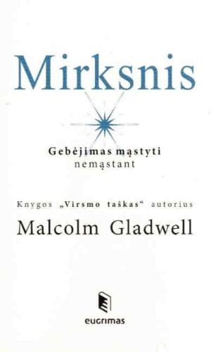 Mirksnis. Gebėjimas mąstyti nemąstant - Malcolm Gladwell