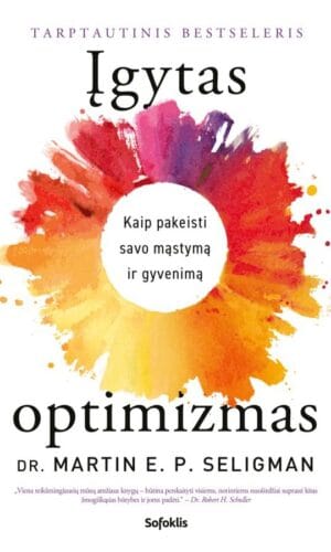 Įgytas optimizmas. Kaip pakeisti savo mąstymą ir gyvenimą - Martin E.P. Seligman