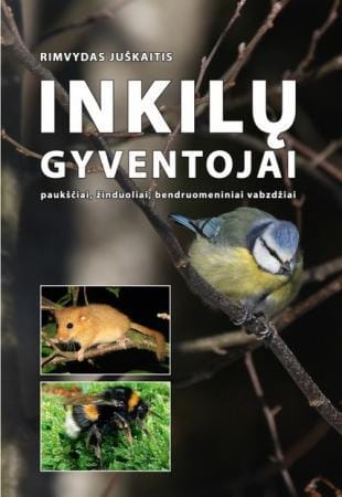 Inkilų gyventojai. Paukščiai, žinduoliai, bendruomeniniai vabzdžiai - Rimvydas Juškaitis