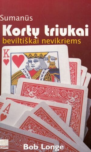 Sumanūs kortų triukai beviltiškai nevikriems - Bob Longe