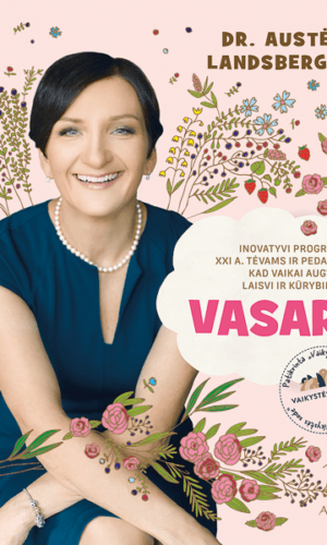 Vasara. Inovatyvi programa XXI a. tėvams ir pedagogams - Austėja Landsbergienė