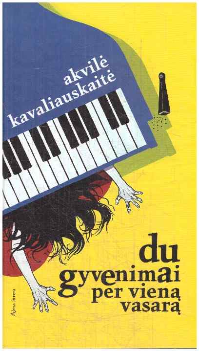 Du gyvenimai per vieną vasarą - Akvilė Kavaliauskaitė
