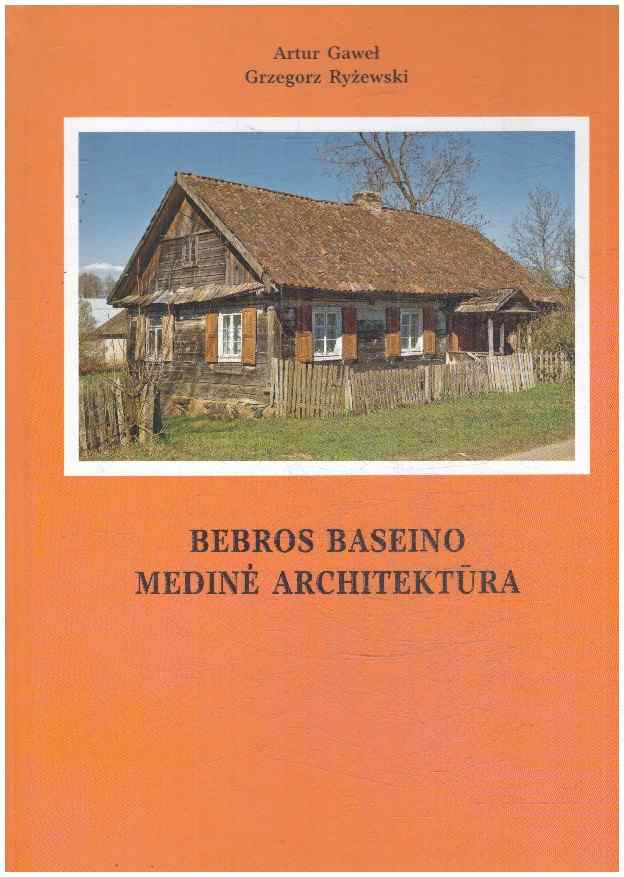 Bebros baseino medinė architektūra - Artur Gawel, Grzegorz Ryžewski