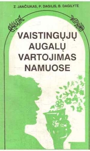 Vaistingųjų augalų vartojimas namuose (1 dalis) - Z. Jančiukas, P. Dagilis, B. Dagilytė