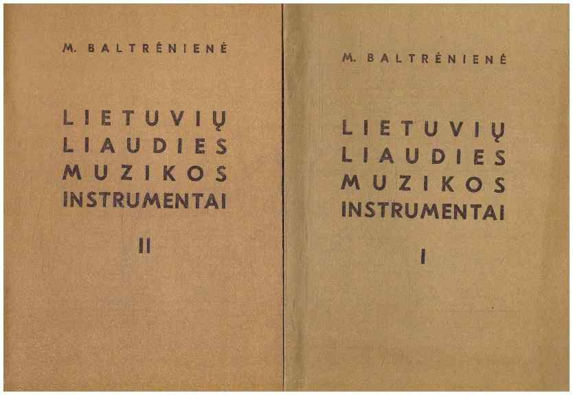 Lietuvių liaudies muzikos instrumentai - M. Baltrėnienė (1,2 tomai) (su autografu)