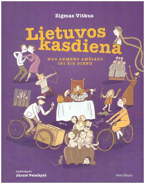 Lietuvos kasdiena. Nuo akmens amžiaus iki šių dienų - Zigmas Vitkus, Jūratė Veteikytė