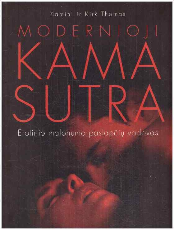 Modernioji Kama Sutra. Erotinio malonumo paslapčių vadovas - Kamini ir Kirk Thomas