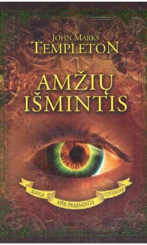 Amžių išmintis. Knyga apie prasmingą gyvenimą - John Marks Templeton