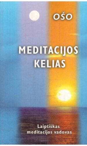 Meditacijos kelias. Laiptiškas meditacijos vadovas - Ošo