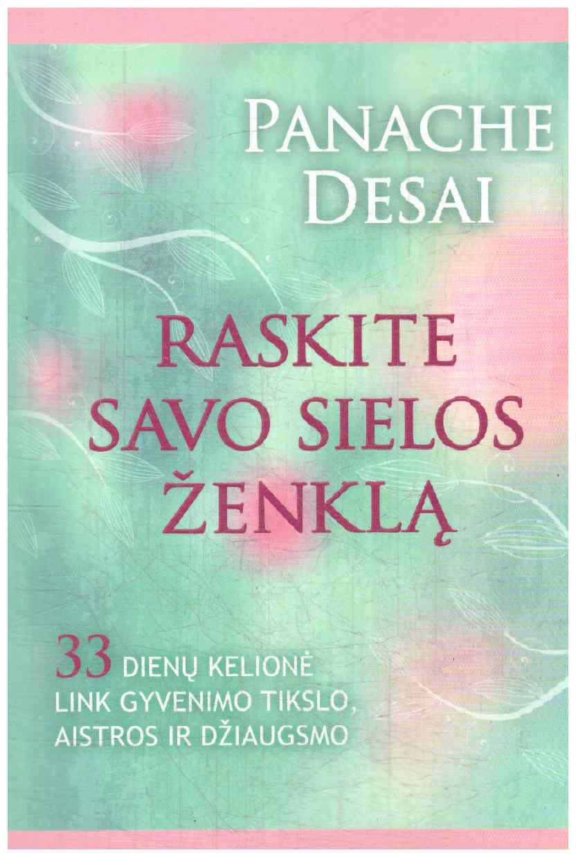 Raskite savo sielos ženklą: 33 dienų kelionė link gyvenimo tikslo, aistros ir džiaugsmo - Panache Desai