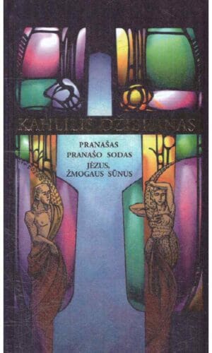 Pranašas. Pranašo sodas. Jėzus, žmogaus sūnus - Kahlil Gibran