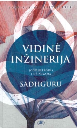 Vidinė inžinerija. Jogo kelrodis į džiaugsmą - Sadhguru