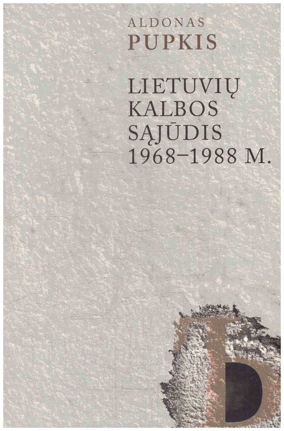 Lietuvių kalbos sąjūdis 1968-1988 m. - Aldonas Pupkis