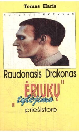 Raudonasis drakonas. „Ėriukų tylėjimo“ priešistorė - Tomas Haris