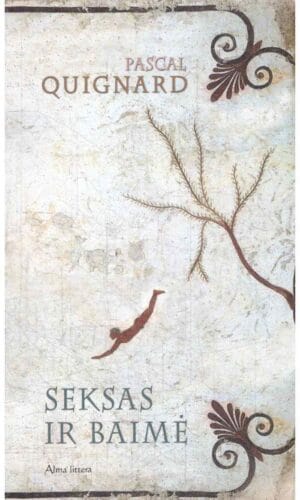 Seksas ir baimė - Pascal Quignard