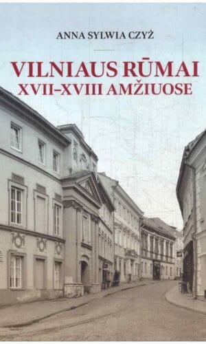 Vilniaus rūmai XVII–XVIII amžiuose - Anna Sylwia Czyż